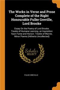 Works in Verse and Prose Complete of the Right Honourable Fulke Greville, Lord Brooke