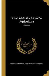 Kitab Al-filâha. Libro De Agricultura; Volume 1