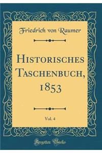 Historisches Taschenbuch, 1853, Vol. 4 (Classic Reprint)