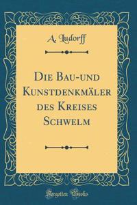 Die Bau-Und KunstdenkmÃ¤ler Des Kreises Schwelm (Classic Reprint)