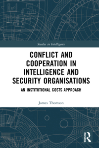 Conflict and Cooperation in Intelligence and Security Organisations