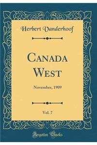 Canada West, Vol. 7: November, 1909 (Classic Reprint)