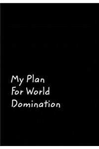 My Plan For World Domination