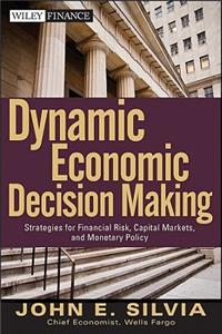 Dynamic Economic Decision Making: Strategies for Financial Risk, Capital Markets, and Monetary Policy