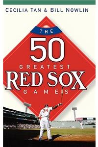 The 50 Greatest Red Sox Games