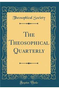 The Theosophical Quarterly (Classic Reprint)