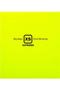 XS Extreme: Big Ideas, Small Buildings