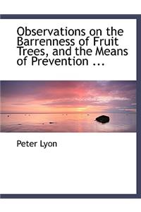 Observations on the Barrenness of Fruit Trees, and the Means of Prevention ...