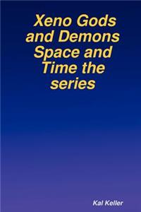 Xeno Gods and Demons Space and Time the Series