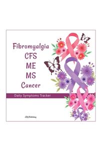 Fibromyalgia CFS ME MS Cancer Daily Symptoms Diary