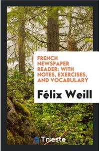 French Newspaper Reader: With Notes, Exercises, and Vocabulary