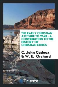 The Early Christian Attitude to War