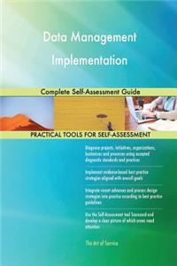 Data Management Implementation Complete Self-Assessment Guide