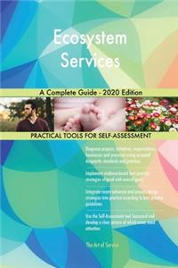 Ecosystem Services A Complete Guide - 2020 Edition