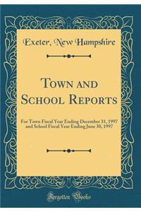 Town and School Reports: For Town Fiscal Year Ending December 31, 1997 and School Fiscal Year Ending June 30, 1997 (Classic Reprint)