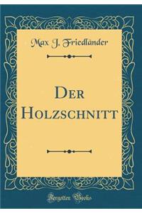 Der Holzschnitt (Classic Reprint)