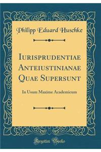 Iurisprudentiae Anteiustinianae Quae Supersunt: In Usum Maxime Academicum (Classic Reprint)