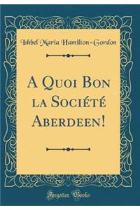 A Quoi Bon la Société Aberdeen! (Classic Reprint)