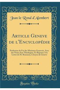 Article Geneve de l'EncyclopÃ©die: Profession de Foi Des Ministres Genevois, Avec Des Notes d'Un ThÃ©ologien, Et RÃ©ponse a la Lettre de M. Rousseau, Citoyen de Geneve (Classic Reprint)