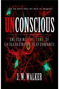 Unconscious: Unlocking the Zone for Extraordinary Performance