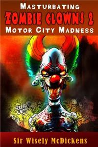 Masturbating Zombie Clowns 2