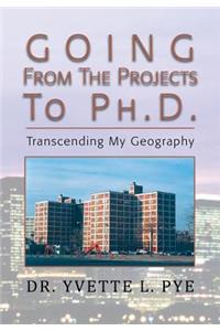 Going from the Projects to PH.D.: Transcending My Geography