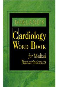 Dorland's Cardiology Word Book for Medical Transcriptionist