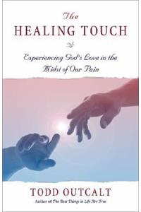 The Healing Touch: Experiencing God's Love in the Midst of Our Pain