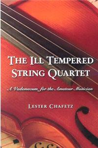 The Ill Tempered String Quartet: A Vademecum for the Amateur Musician