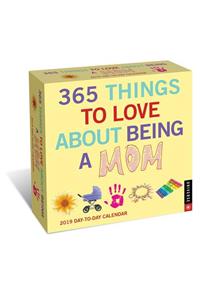 365 Things to Love about Being a Mom 2019 Day-To-Day Calendar