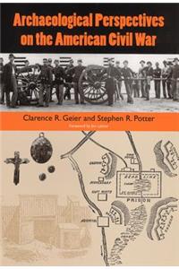 Archaeological Perspectives on the American Civil War