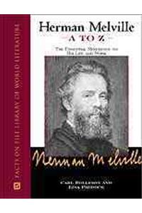 Herman Melville A to Z: The Essential Reference to His Life and Work