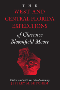 West and Central Florida Expeditions of Clarence Bloomfield Moore