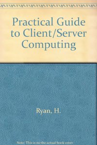 Practical Guide to Client/Server Computing