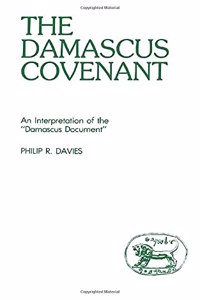 The Damascus Covenant: An Interpretation of the Damascus Document: 25 (JSOT supplement)