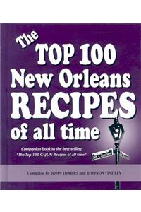 The Top 100 New Orleans Recipes of All Time, hardcover