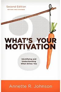 What's Your Motivation?