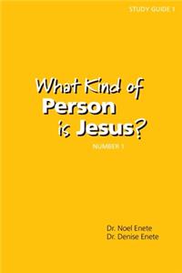 What Kind of Person is Jesus? (number 1)