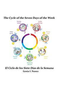 The Cycle of the Seven Days of the Week/El Ciclo de Los Siete Dias de La Semana