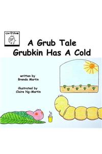 A Grub Tale - Grubkin Has A Cold