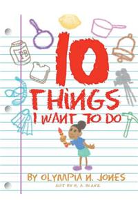 Ten Things I Want To Do