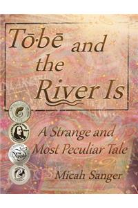 Tobe and the River Is
