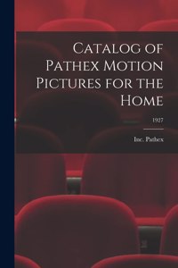 Catalog of Pathex Motion Pictures for the Home; 1927