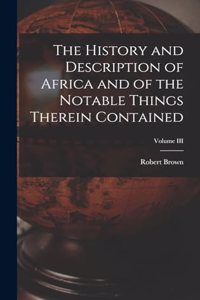 History and Description of Africa and of the Notable Things Therein Contained; Volume III