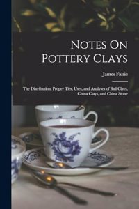 Notes On Pottery Clays