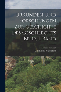 Urkunden und Forschungen zur Geschichte des Geschlechts Behr, I. Band