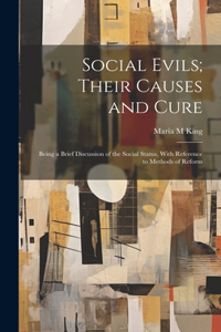 Social Evils; Their Causes and Cure