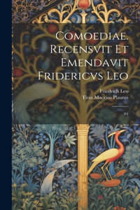 Comoediae. Recensvit et emendavit Fridericvs Leo