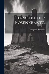 Hermetischer Rosenkrantz.