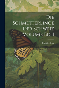 Schmetterlinge der Schweiz Volume Bd. 1